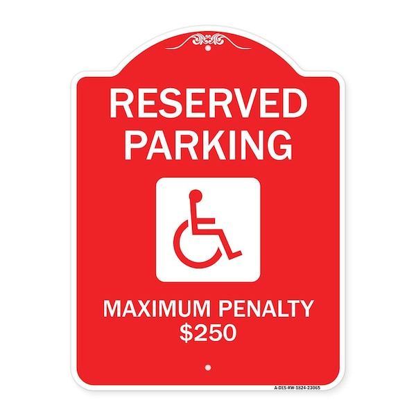 Signmission Reserved Parking Maximum Penalty $250 W/ Handicapped Heavy-Gauge Alum, 24" L, 18" H, RW-1824-23065 A-DES-RW-1824-23065 - main